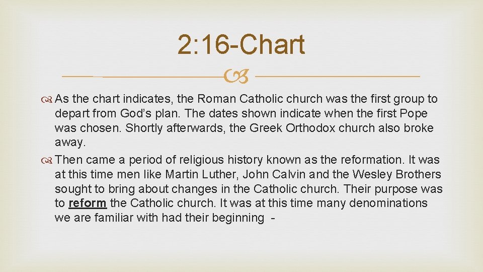 2: 16 -Chart As the chart indicates, the Roman Catholic church was the first