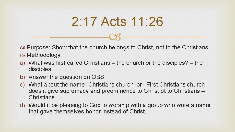 2: 17 Acts 11: 26 Purpose: Show that the church belongs to Christ, not