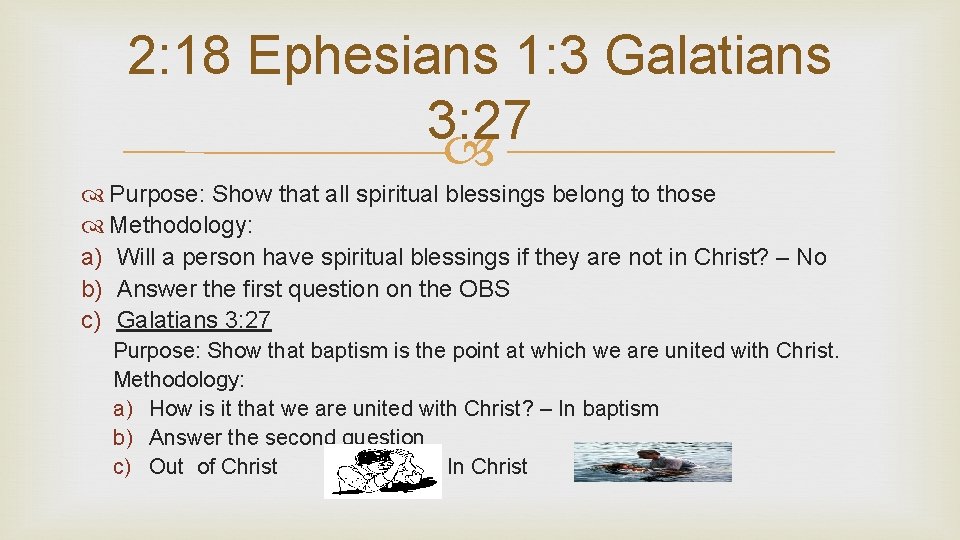 2: 18 Ephesians 1: 3 Galatians 3: 27 Purpose: Show that all spiritual blessings