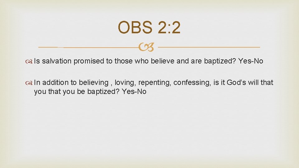 OBS 2: 2 Is salvation promised to those who believe and are baptized? Yes-No