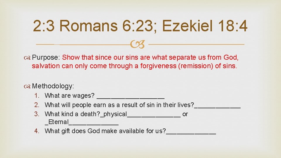 2: 3 Romans 6: 23; Ezekiel 18: 4 Purpose: Show that since our sins