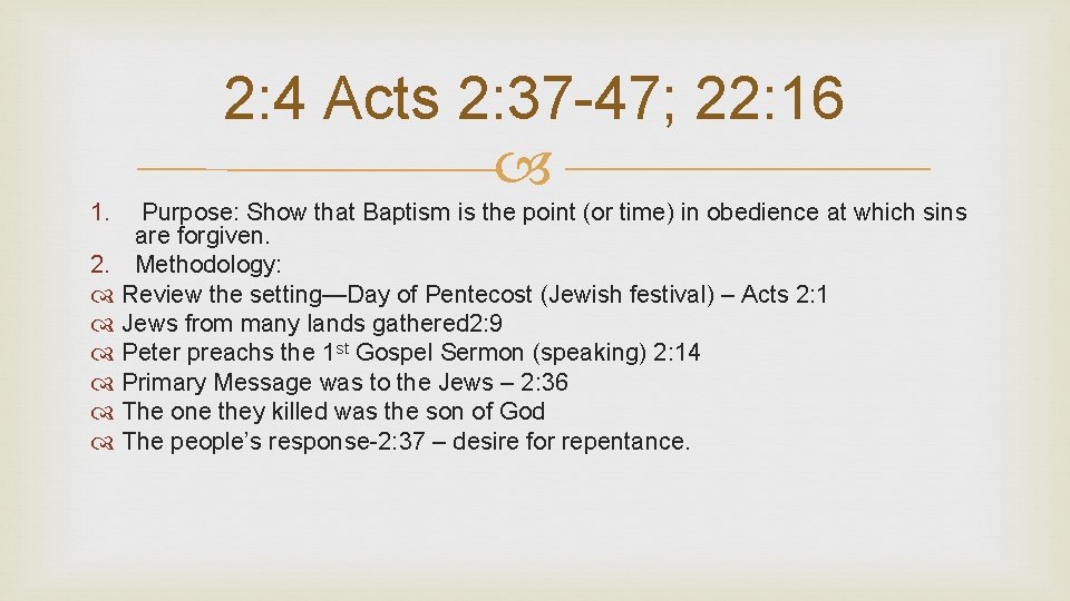 2: 4 Acts 2: 37 -47; 22: 16 1. Purpose: Show that Baptism is
