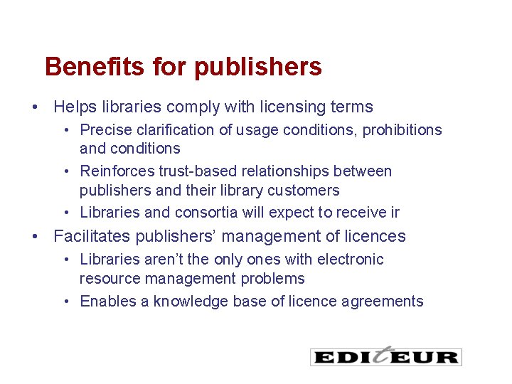 Benefits for publishers • Helps libraries comply with licensing terms • Precise clarification of