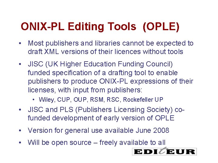 ONIX-PL Editing Tools (OPLE) • Most publishers and libraries cannot be expected to draft