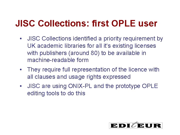 JISC Collections: first OPLE user • JISC Collections identified a priority requirement by UK