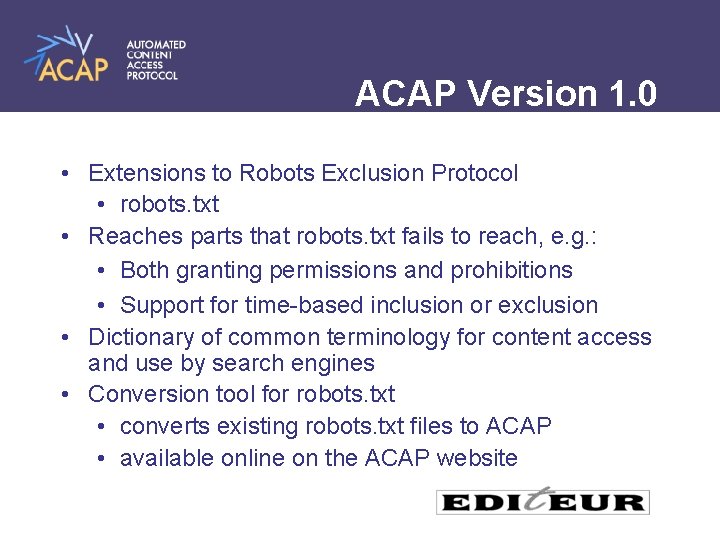 ACAP Version 1. 0 • Extensions to Robots Exclusion Protocol • robots. txt •