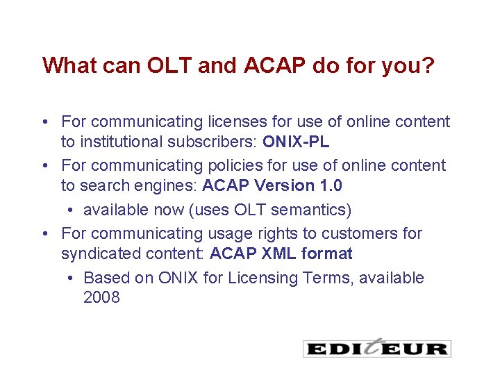 What can OLT and ACAP do for you? • For communicating licenses for use
