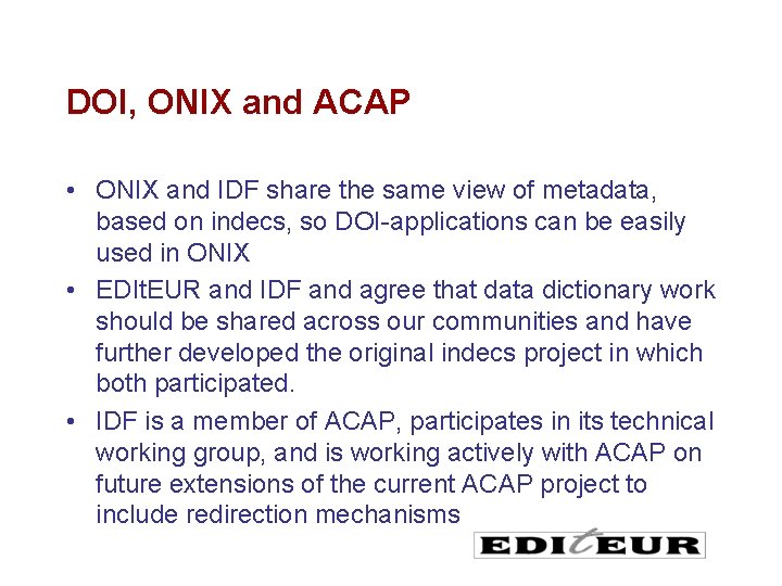 DOI, ONIX and ACAP • ONIX and IDF share the same view of metadata,
