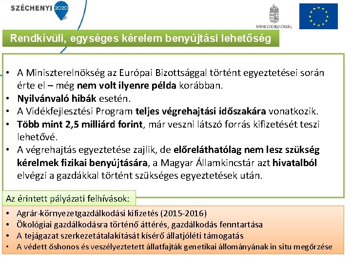 Rendkívüli, egységes kérelem benyújtási lehetőség • A Miniszterelnökség az Európai Bizottsággal történt egyeztetései során