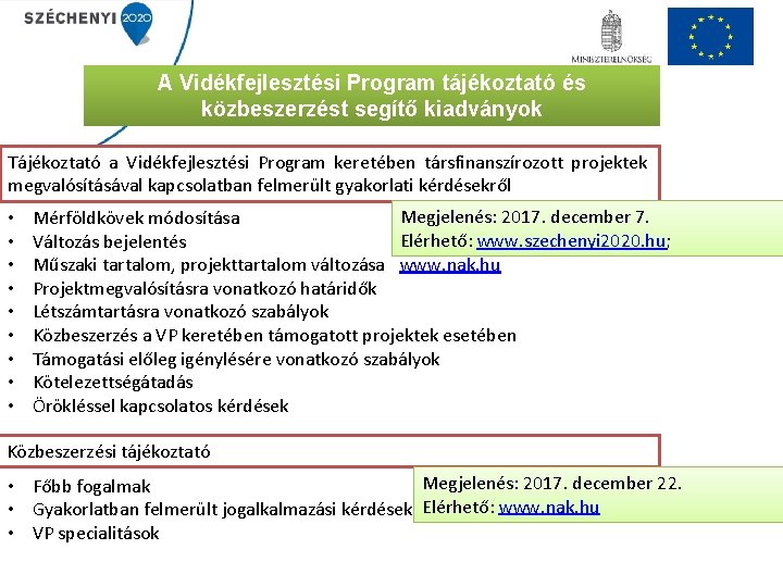 A Vidékfejlesztési Program tájékoztató és közbeszerzést segítő kiadványok Tájékoztató a Vidékfejlesztési Program keretében társfinanszírozott