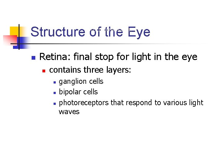 Structure of the Eye LO 3. 2 What Is Light? n Retina: final stop