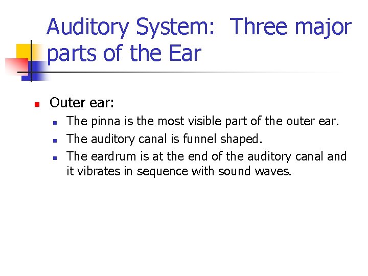Auditory System: Three major parts of the Ear n Outer ear: n n n