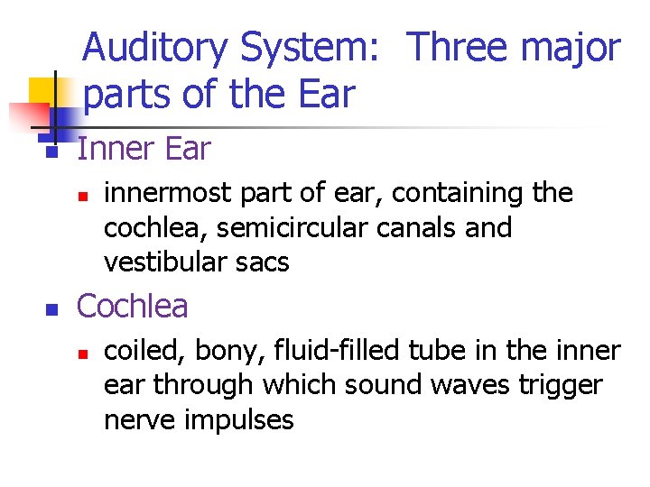 Auditory System: Three major parts of the Ear n Inner Ear n n innermost