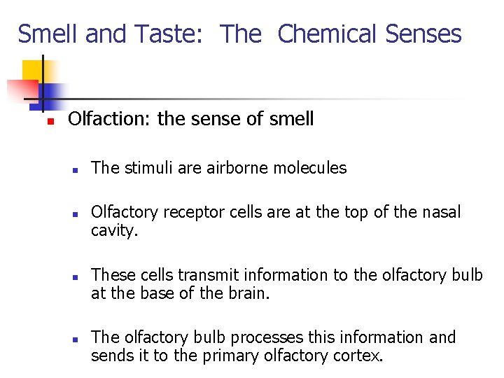 Smell and Taste: The Chemical Senses n Olfaction: the sense of smell n n