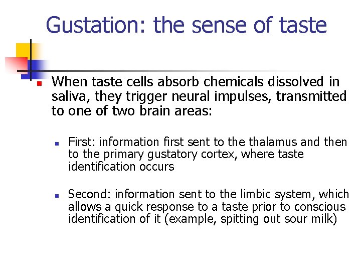 Gustation: the sense of taste n When taste cells absorb chemicals dissolved in saliva,