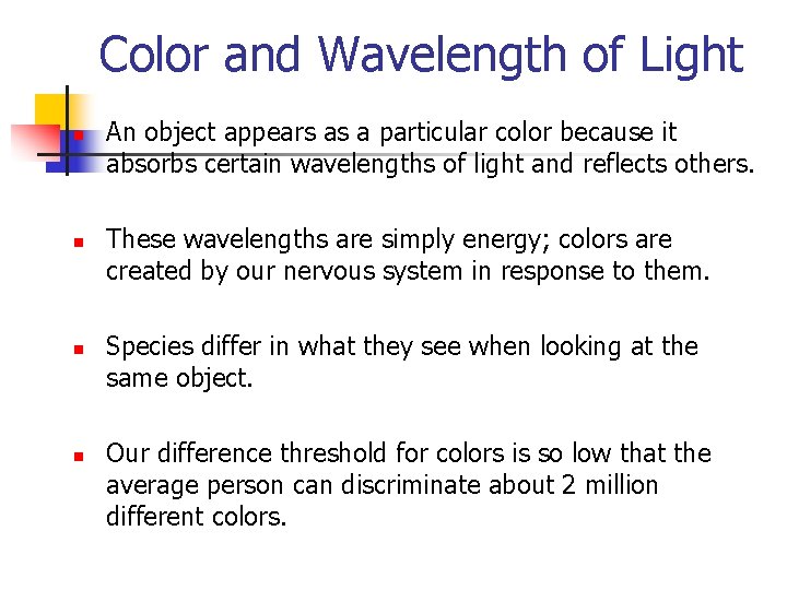 Color and Wavelength of Light n n An object appears as a particular color