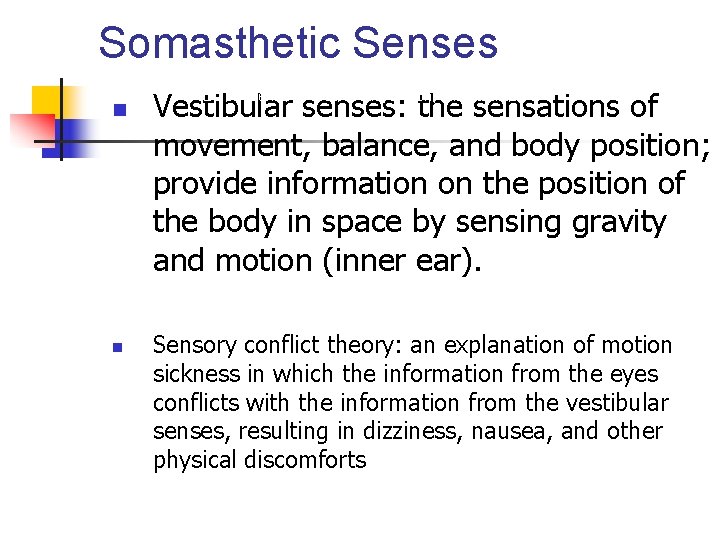 Somasthetic Senses n n Vestibular senses: the sensations of movement, balance, and body position;