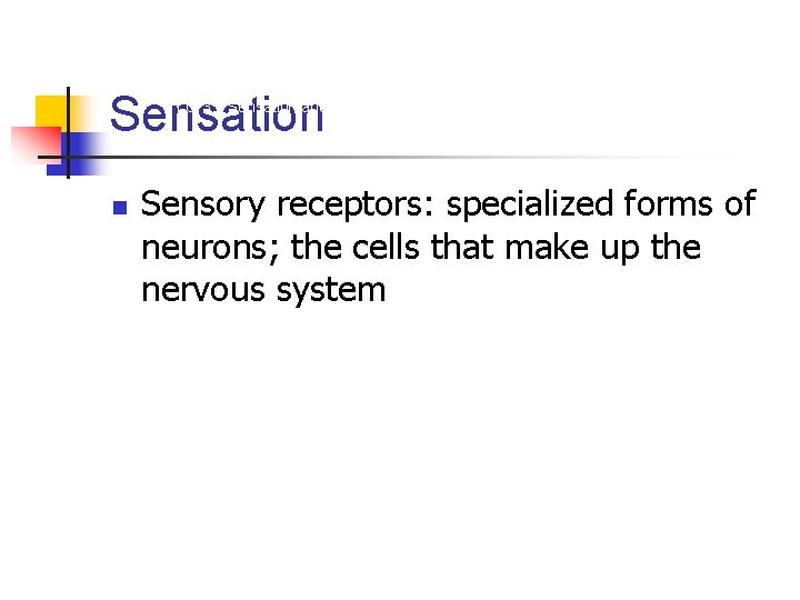Sensation LO 3. 1 Sensation and How It Enters the Central Nervous System n