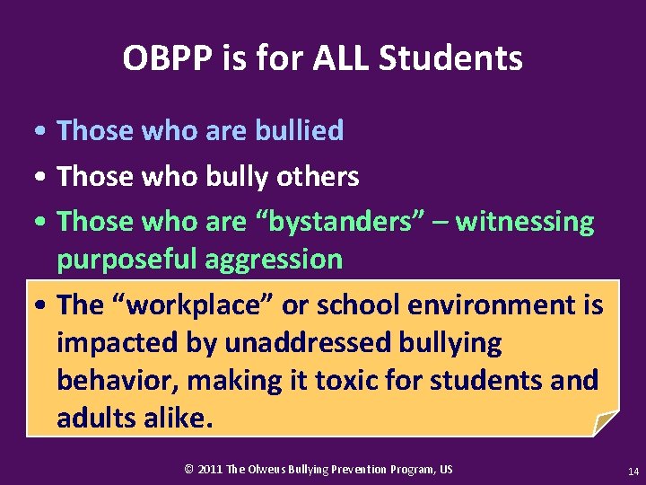 OBPP is for ALL Students • Those who are bullied • Those who bully