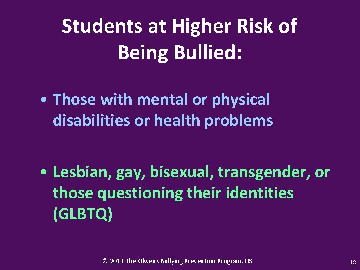 Students at Higher Risk of Being Bullied: • Those with mental or physical disabilities
