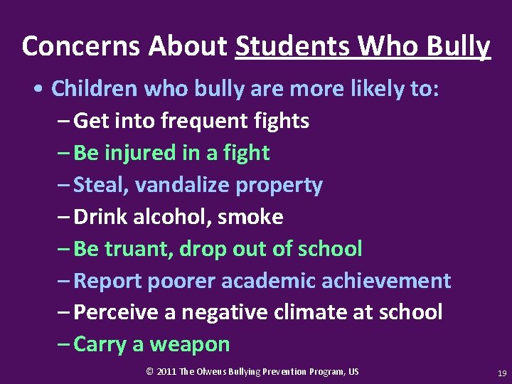 Concerns About Students Who Bully • Children who bully are more likely to: –