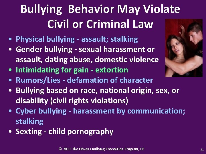 Bullying Behavior May Violate Civil or Criminal Law • Physical bullying - assault; stalking