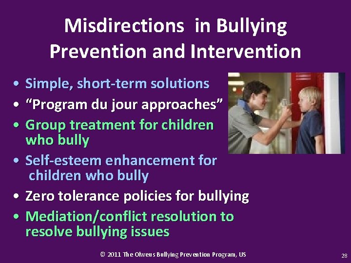Misdirections in Bullying Prevention and Intervention • Simple, short-term solutions • “Program du jour