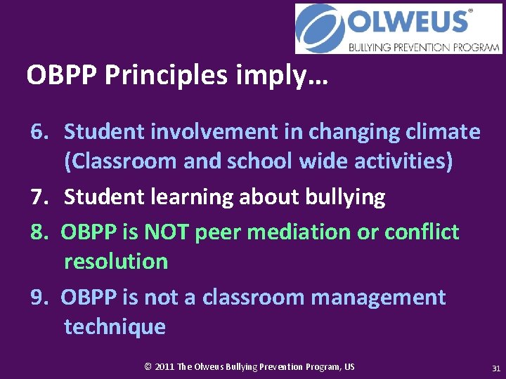 OBPP Principles imply… 6. Student involvement in changing climate (Classroom and school wide activities)