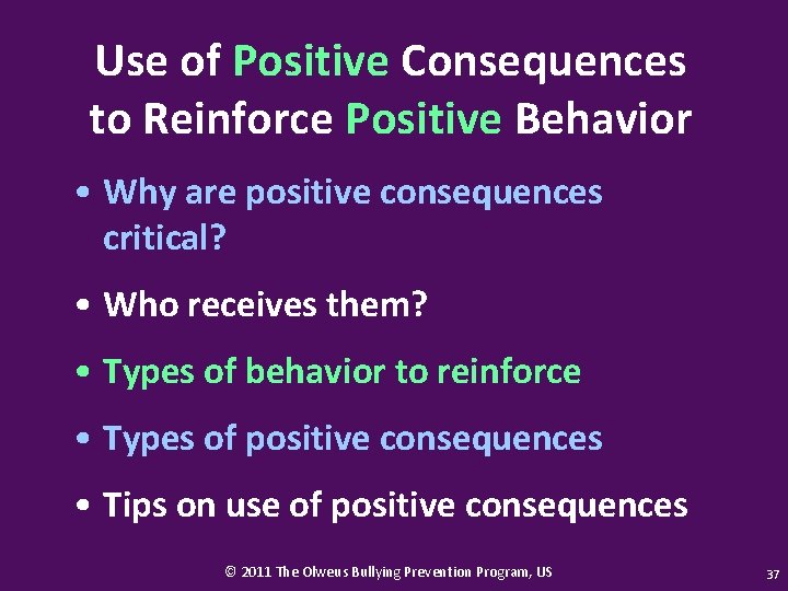 Use of Positive Consequences to Reinforce Positive Behavior • Why are positive consequences critical?