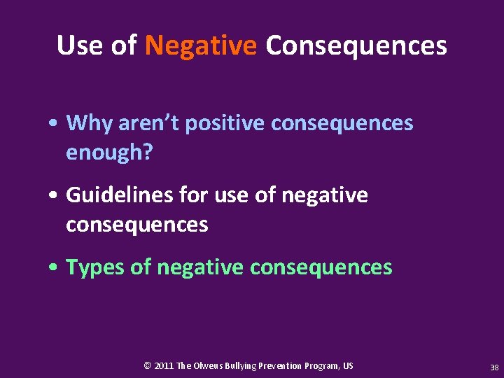 Use of Negative Consequences • Why aren’t positive consequences enough? • Guidelines for use