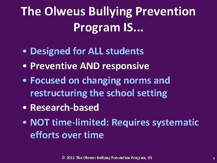 The Olweus Bullying Prevention Program IS. . . • Designed for ALL students •