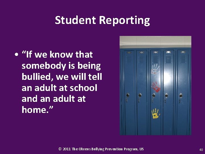 Student Reporting • “If we know that somebody is being bullied, we will tell