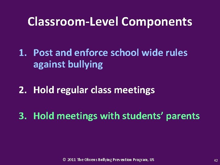 Classroom-Level Components 1. Post and enforce school wide rules against bullying 2. Hold regular