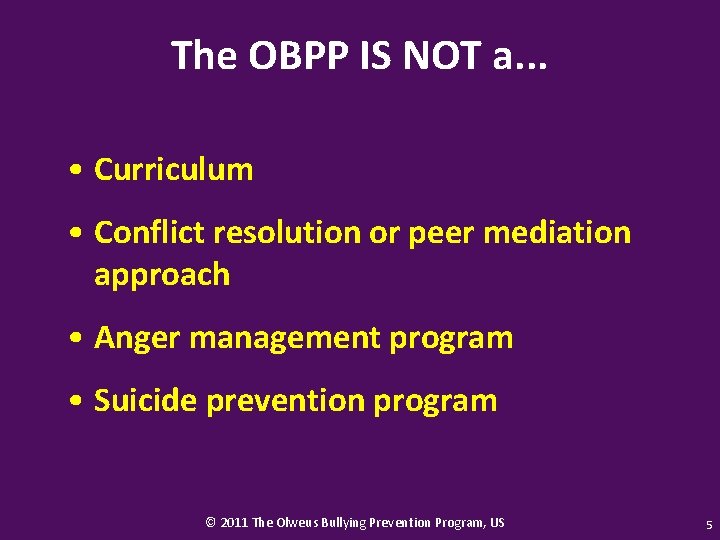 The OBPP IS NOT a. . . • Curriculum • Conflict resolution or peer