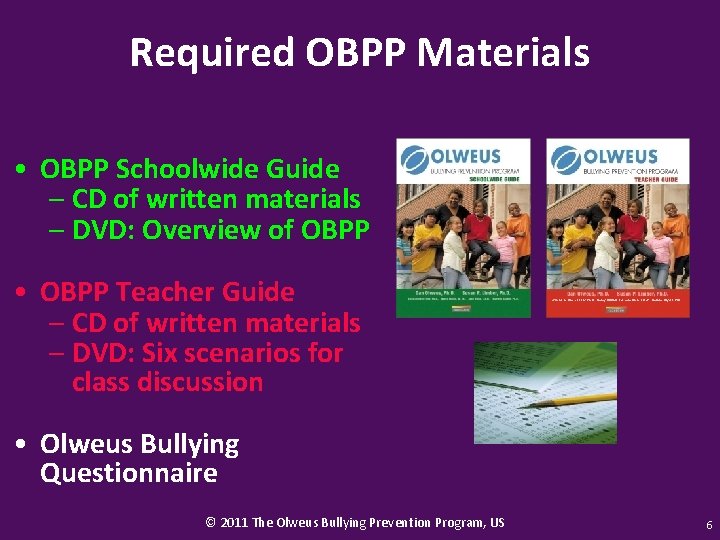 Required OBPP Materials • OBPP Schoolwide Guide – CD of written materials – DVD: