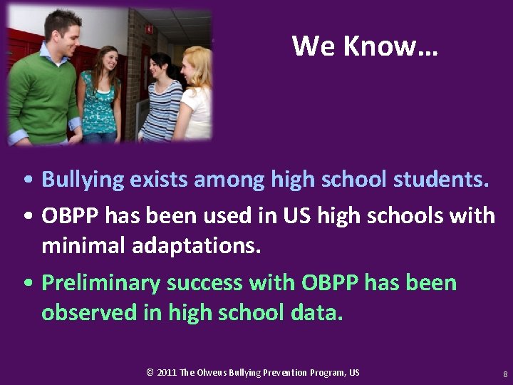 We Know… • Bullying exists among high school students. • OBPP has been used