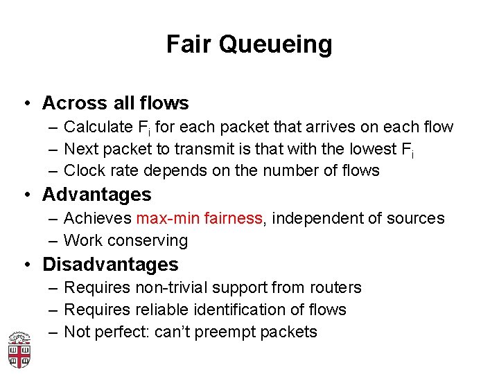 Fair Queueing • Across all flows – Calculate Fi for each packet that arrives