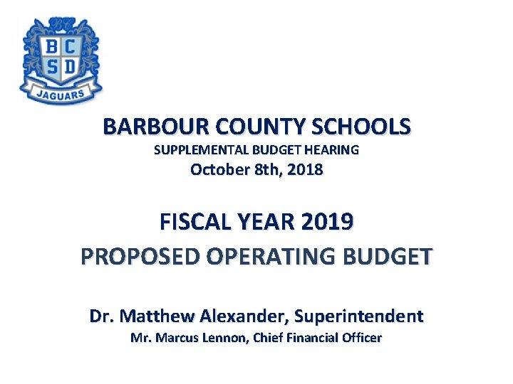 BARBOUR COUNTY SCHOOLS SUPPLEMENTAL BUDGET HEARING October 8 th, 2018 FISCAL YEAR 2019 PROPOSED