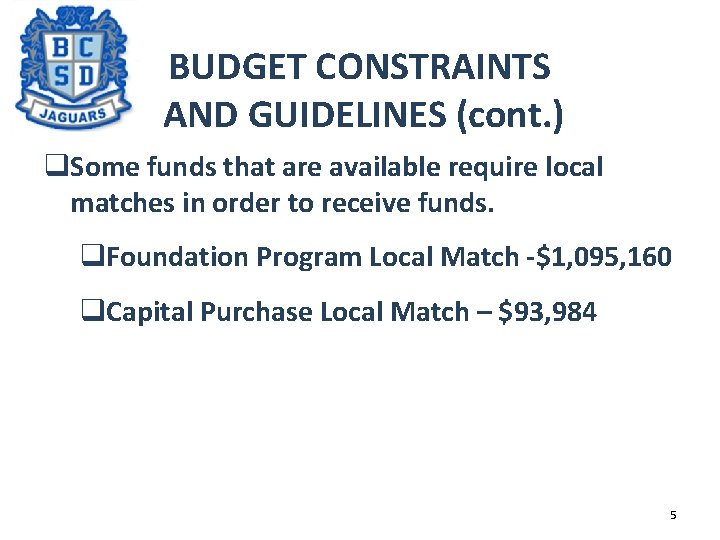 BUDGET CONSTRAINTS AND GUIDELINES (cont. ) q. Some funds that are available require local