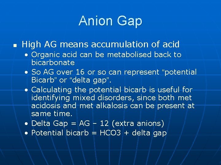 Anion Gap n High AG means accumulation of acid • Organic acid can be