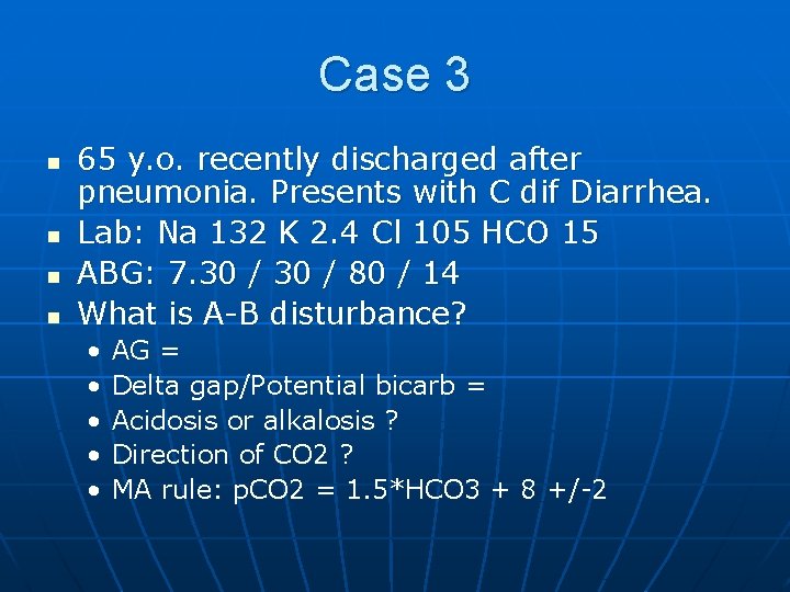 Case 3 n n 65 y. o. recently discharged after pneumonia. Presents with C
