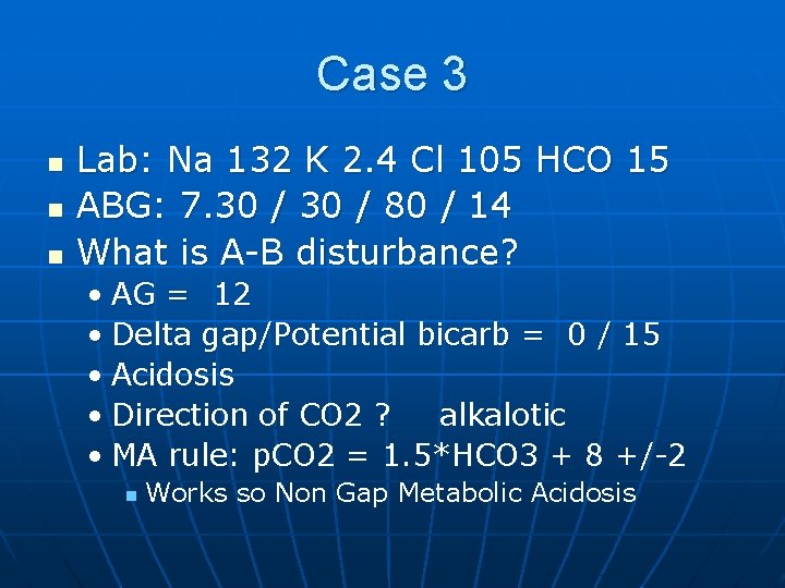 Case 3 n n n Lab: Na 132 K 2. 4 Cl 105 HCO
