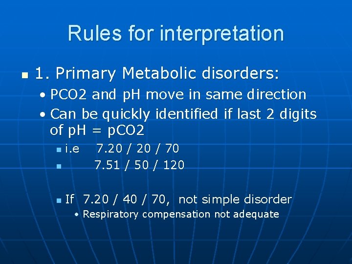 Rules for interpretation n 1. Primary Metabolic disorders: • PCO 2 and p. H