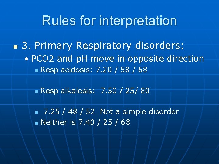 Rules for interpretation n 3. Primary Respiratory disorders: • PCO 2 and p. H