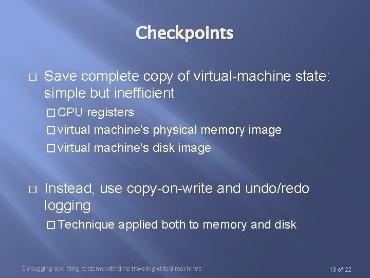 Checkpoints � Save complete copy of virtual-machine state: simple but inefficient � CPU registers Checkpoints � Save complete copy of virtual-machine state: simple but inefficient � CPU registers