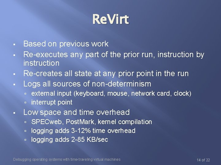 Re. Virt Based on previous work Re-executes any part of the prior run, instruction Re. Virt Based on previous work Re-executes any part of the prior run, instruction