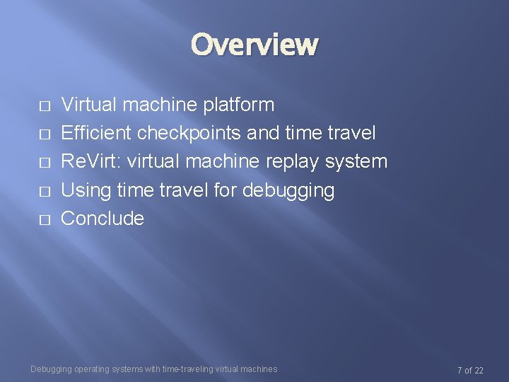 Overview � � � Virtual machine platform Efficient checkpoints and time travel Re. Virt: Overview � � � Virtual machine platform Efficient checkpoints and time travel Re. Virt: