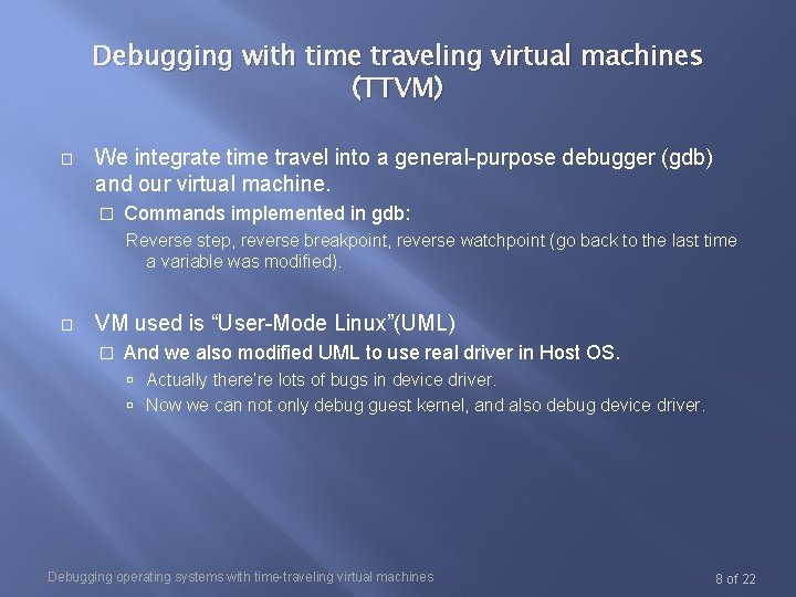 Debugging with time traveling virtual machines (TTVM) � We integrate time travel into a Debugging with time traveling virtual machines (TTVM) � We integrate time travel into a