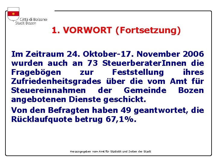 1. VORWORT (Fortsetzung) Im Zeitraum 24. Oktober-17. November 2006 wurden auch an 73 Steuerberater.