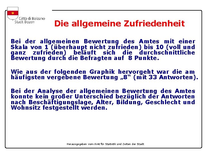 Die allgemeine Zufriedenheit Bei der allgemeinen Bewertung des Amtes mit einer Skala von 1